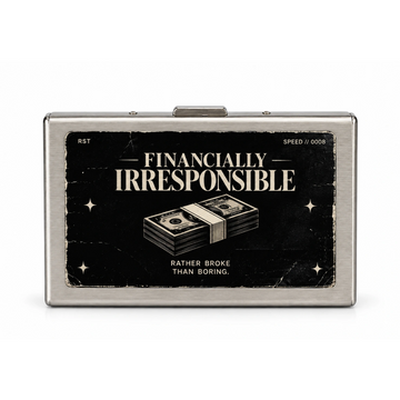 Financially Irresponsible